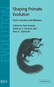Shaping Primate Evolution: Form, Function, and Behavior