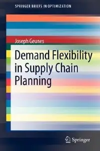 Demand Flexibility in Supply Chain Planning (SpringerBriefs in Optimization) (repost)