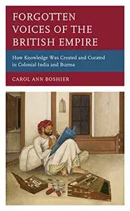 Forgotten Voices of the British Empire: How Knowledge was Created and Curated in Colonial India and Burma