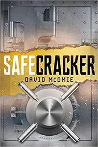 Safecracker: A Chronicle of the Coolest Job in the World