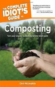 The Complete Idiot's Guide to Composting (repost)