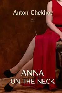«Anna On The Neck» by Anton Chekhov