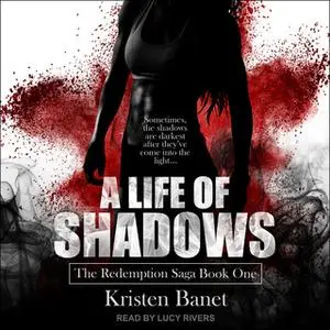 «A Life Of Shadows» by Kristen Banet