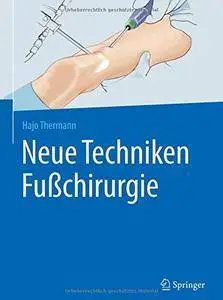 Neue Techniken Fußchirurgie (Auflage: 2) [Repost]