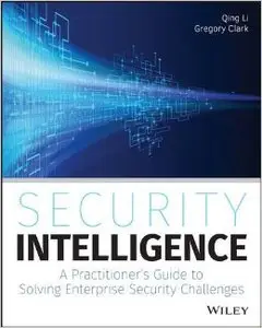 Security Intelligence: A Practitioner's Guide to Solving Enterprise Security Challenges (Repost)