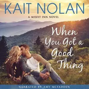 «When You Got A Good Thing» by Kait Nolan