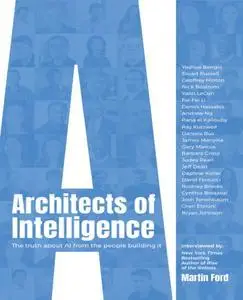 Architects of Intelligence: The truth about AI from the people building it