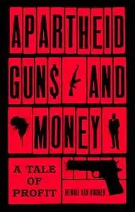 Apartheid Guns and Money: A Tale of Profit
