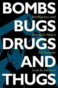 Bombs, Bugs, Drugs, and Thugs: Intelligence and America’s Quest for Security (Repost)