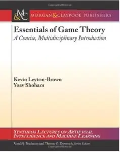 Essentials of Game Theory: A Concise, Multidisciplinary Introduction by Kevin Leyton-Brown[Repost]