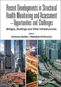 Recent Developments In Structural Health Monitoring And Assessment - Opportunities And Challenges: Bridges, Buildings And Other