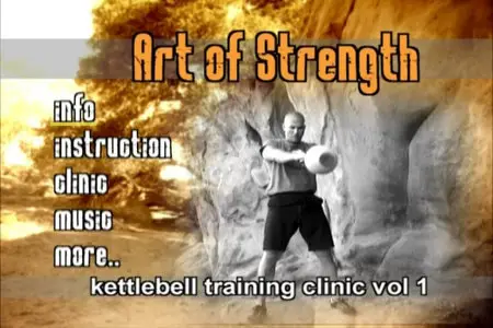 Art Of Strength - Kettlebell Training Clinic: Volume 1