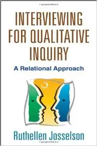 Interviewing for Qualitative Inquiry: A Relational Approach (Repost)