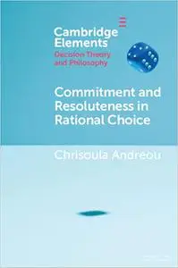 Commitment and Resoluteness in Rational Choice