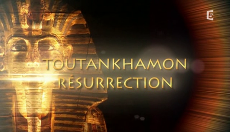 (Fr5) Toutankhamon, résurrection (2011)