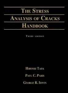 Stress Analysis of Cracks Handbook, Third Edition by Hiroshi Tada