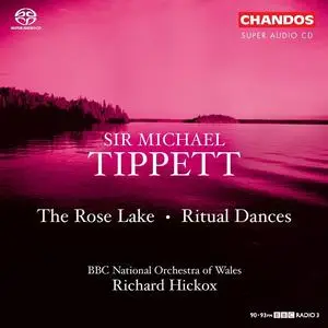 Richard Hickox, BBC National Orchestra of Wales - Michael Tippett: The Rose Lake; Ritual dances (2005)