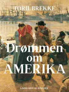 «Drømmen om Amerika» by Toril Brekke