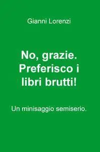 No, grazie. Preferisco i libri brutti!