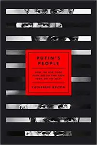 Putin's People: How the KGB Took Back Russia and Then Took On the West