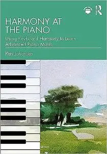 Harmony at the Piano: Using Keyboard Harmony to Learn Advanced Piano Music