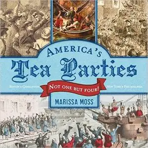 America's Tea Parties: Not One but Four! Boston, Charleston, New York, Philadelphia (Repost)