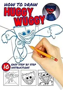 Learn How to draw Huggy Wuggy: 10 Easy to follow step-by-step drawing instructions (Learn how to draw step-by-step)