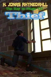 Thief (The Key to Magic Book 7) - H. Jonas Rhynedahll