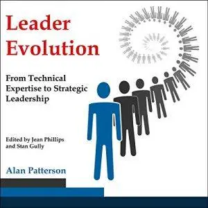 Leader Evolution: From Technical Expertise to Strategic Leadership [Audiobook]