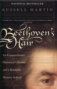 Beethoven's Hair: An Extraordinary Historical Odyssey and a Scientific Mystery Solved