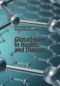 "Glutathione in Health and Disease" ed. by Pinar Erkekoglu, Belma Kocer-Gumusel