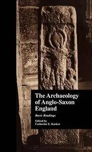The Archaeology of Anglo-Saxon England: Basic Readings (Basic Readings in Anglo-Saxon England)