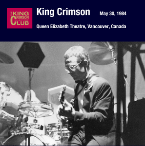 King Crimson - 1984-05-30 Vancouver, CAN (1984)