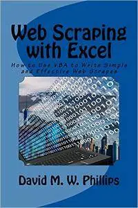 Web Scraping with Excel: How to Use VBA to Write Simple and Effective Web Scrapes