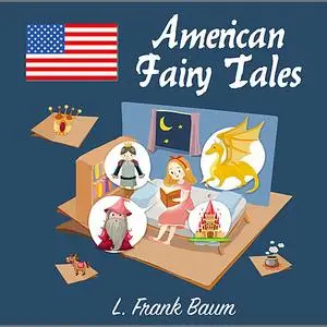 «American Fairy Tales» by Lyman Frank Baum