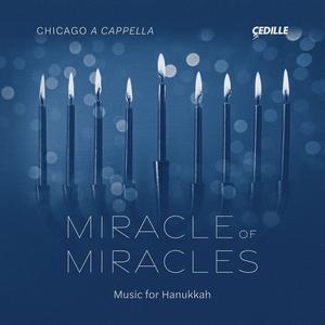 Chicago a cappella - Miracle of Miracles: Music for Hanukkah (2023)