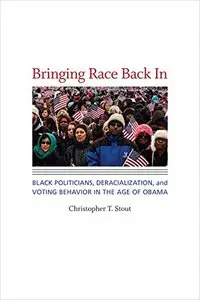 Bringing Race Back In: Black Politicians, Deracialization