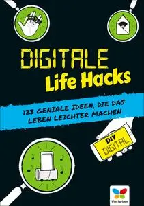 Digitale Life Hacks: 123 geniale Ideen, die das Leben leichter machen![