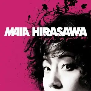 Maia Hirasawa - Though, I'm Just Me (2007)