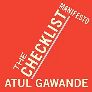 The Checklist Manifesto: How to Get Things Right [Audiobook]