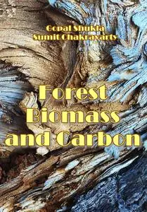 "Forest Biomass and Carbon" ed. by Gopal Shukla, Sumit Chakravarty