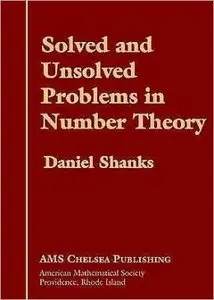 Solved and Unsolved Problems in Number Theory by Daniel Shanks