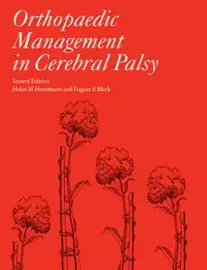 «Orthopaedic Management in Cerebral Palsy, 2nd Edition» by Eugene Bleck, Helen Meeks Horstmann
