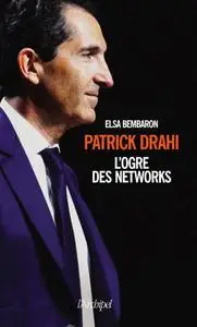 Elsa Bembaron, "Patrick Drahi : L'ogre des networks"