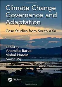 Climate Change Governance and Adaptation: Case Studies from South Asia