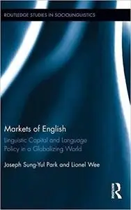 Markets of English: Linguistic Capital and Language Policy in a Globalizing World