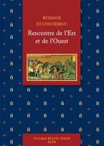 Emese Egedi-Kovács, "Byzance et l’Occident: Rencontre de l’Est et de l’Ouest"