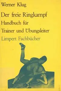 Der freie Ringkampf. Handbuch für Trainer und Übungsleiter (Repost)