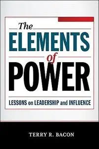 Elements of Power: Lessons on Leadership and Influence