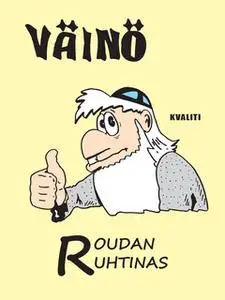 «Väinö – Roudan ruhtinas» by Pasi Rahikainen